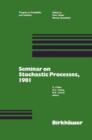Seminar on Stochastic Processes, 1981 - Book
