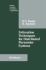 Estimation Techniques for Distributed Parameter Systems - Book