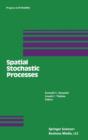 Spatial Stochastic Processes : A Festschrift in Honor of Ted Harris on his Seventieth Birthday - Book