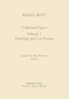 Raoul Bott: Collected Papers : Volume 1: Topology and Lie Groups - Book