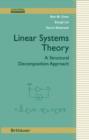 Linear Systems Theory : A Structural Decomposition Approach - Book