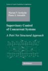 Supervisory Control of Concurrent Systems : A Petri Net Structural Approach - Book