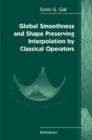 Global Smoothness and Shape Preserving Interpolation by Classical Operators - Book