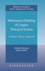 Mathematical Modeling of Complex Biological Systems : A Kinetic Theory Approach - Book