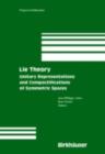 Lie Theory : Unitary Representations and Compactifications of Symmetric Spaces - eBook