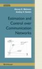 Estimation and Control over Communication Networks - Book
