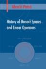 History of Banach Spaces and Linear Operators - Albrecht Pietsch