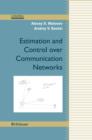 Estimation and Control over Communication Networks - eBook