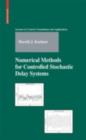 Numerical Methods for Controlled Stochastic Delay Systems - eBook