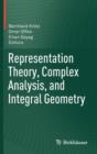 Representation Theory, Complex Analysis, and Integral Geometry - Book