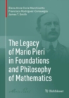 The Legacy of Mario Pieri in Foundations and Philosophy of Mathematics - Book