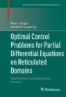 Optimal Control Problems for Partial Differential Equations on Reticulated Domains : Approximation and Asymptotic Analysis - Book