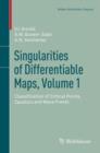 Singularities of Differentiable Maps, Volume 1 : Classification of Critical Points, Caustics and Wave Fronts - Book