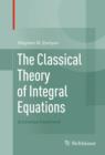 The Classical Theory of Integral Equations : A Concise Treatment - eBook