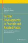 Further Developments in Fractals and Related Fields : Mathematical Foundations and Connections - Book