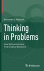 Thinking in Problems : How Mathematicians Find Creative Solutions - Book