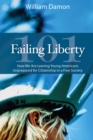 Failing Liberty 101 : How We Are Leaving Young Americans Unprepared for Citizenship in a Free Society - Book