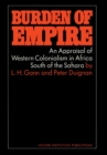Burden of Empire : An Appraisal of Western Colonialism in Africa South of the Sahara - eBook
