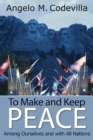 To Make and Keep Peace Among Ourselves and with All Nations - eBook