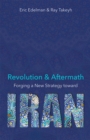 Revolution and Aftermath : Forging a New Strategy toward Iran - eBook