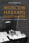 Moscow Has Ears Everywhere : New Investigations on Pasternak and Ivinskaya - eBook
