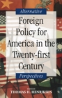 Foreign Policy for America in the Twenty-first Century : Alternative Perspectives - eBook