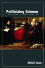 Politicizing Science : The Alchemy of Policymaking - Book