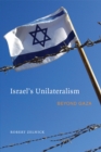 Israel's Unilateralism : Beyond Gaza - Book