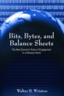 Bits, Bytes, and Balance Sheets : The New Economic Rules of Engagement in a Wireless World - eBook