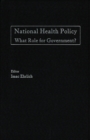 National Health Policy : What Role for Government? - Book