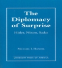 The Diplomacy of Surprise : Hitler, Nixon, Sadat, Harvard Studies in International Affairs, Number 44 - Book