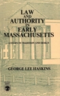 Law and Authority in Early Massachusetts - Book