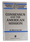 Consensus and the American Mission : The Credibility of Institutions, Policies and Leadership, Vol 14 - Book