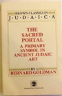 The Sacred Portal : A Primary Symbol in Ancient Judaic Art - Book
