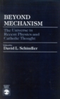 Beyond Mechanism : The Universe in Recent Physics and Catholic Thought - Book
