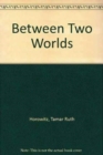 Between Two Worlds : Children from the Soviet Union in Israel - Book
