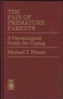 The Pain of Premature Parents : A Psychological Guide for Coping - Book