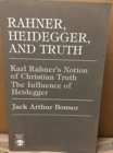 Rahner, Heidegger, and Truth : Karl Rahner's Notion of Christian Truth, the Influence of Heidegger - Book