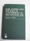 Karl Jaspers and the Role of Conversion in the Nuclear Age - Book