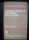 The Superpowers and the Third World : Turkish-American Relations and Cyprus - Book