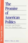 The Promise of American Politics : Principles and Practice after Two Hundred Years - Book