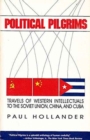 Political Pilgrims : Travels of Western Intellectuals to the Soviet Union, China and Cuba - Book
