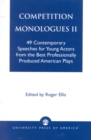 Competition Monologues II : 49 Contemporary Speeches for Young Actors from the Best Professionally Produced American Plays - Book