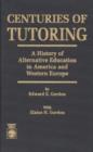Centuries of Tutoring : A History of Alternative Education in America and Western Europe - Book