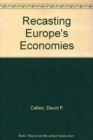 Recasting Europe's Economies : National Strategies in the 1980s - Book