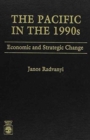 The Pacific in the 1990s : Economic and Strategic Change - Book