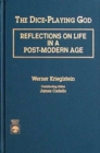 The Dice-Playing God : Reflections on Life in a Post-Modern Age - Book