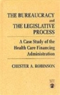 The Bureaucracy and the Legislative Process : A Case Study of the Health Care Financing Administration - Book