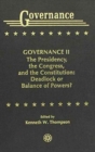 Governance II : The Presidency, the Congress, and the Constitution: Deadlock or Balance of Powers? - Book