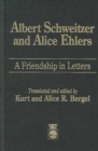 Albert Schweitzer and Alice Ehlers : A Friendship in Letters - Book